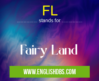 FL means Fairy Land FL