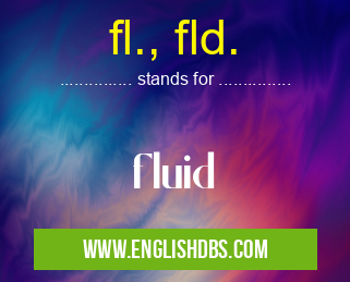 fl., fld. means fluid fl., fld.