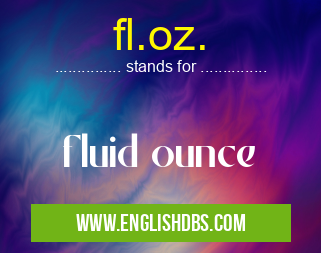 fl.oz. means fluid ounce fl.oz.
