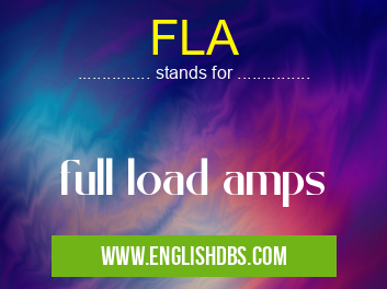 FLA means full load amps FLA