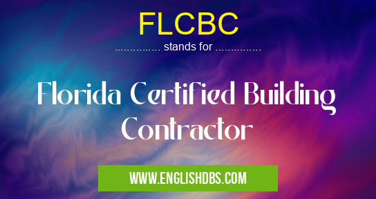 FLCBC means Florida Certified Building Contractor FLCBC
