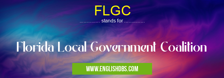 FLGC means Florida Local Government Coalition FLGC