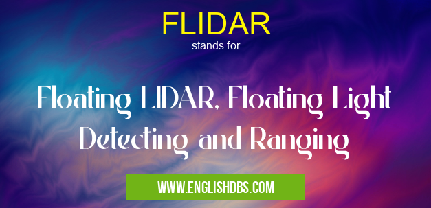 FLIDAR means Floating LIDAR, Floating Light Detecting and Ranging FLIDAR