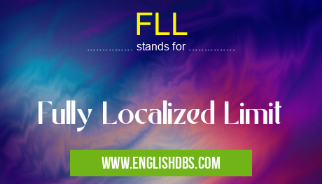 FLL means Fully Localized Limit FLL