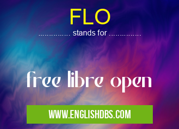 FLO means free libre open FLO