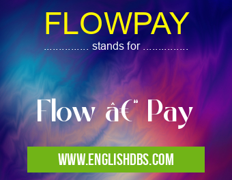 FLOWPAY means Flow – Pay FLOWPAY
