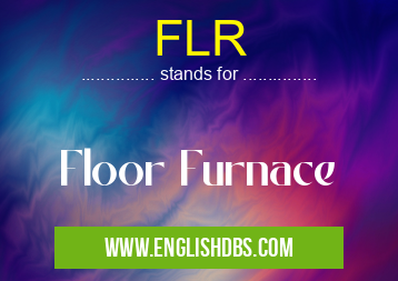 FLR means Floor Furnace FLR