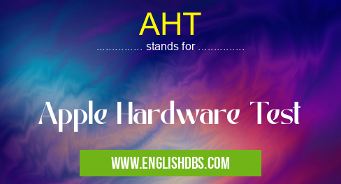 AHT means Apple Hardware Test AHT