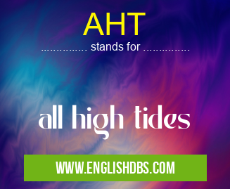 AHT means all high tides AHT