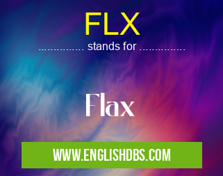 FLX means Flax FLX