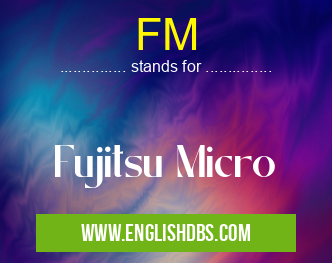 FM means Fujitsu Micro FM