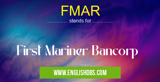 FMAR means First Mariner Bancorp FMAR