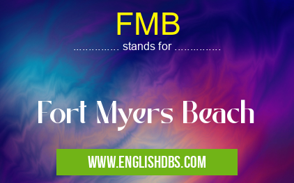 FMB means Fort Myers Beach FMB