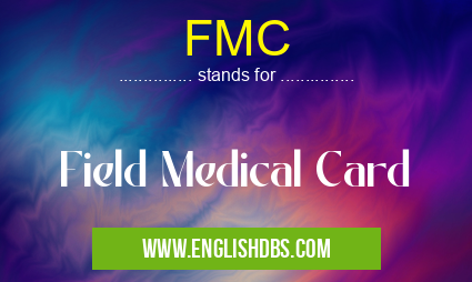 FMC means Field Medical Card FMC