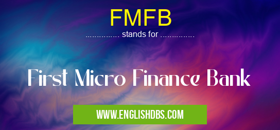 FMFB means First Micro Finance Bank FMFB