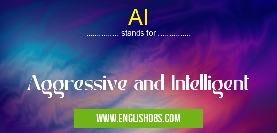 AI means Aggressive and Intelligent AI