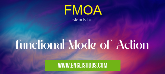 FMOA means functional Mode of Action FMOA