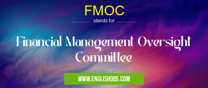 FMOC means Financial Management Oversight Committee FMOC