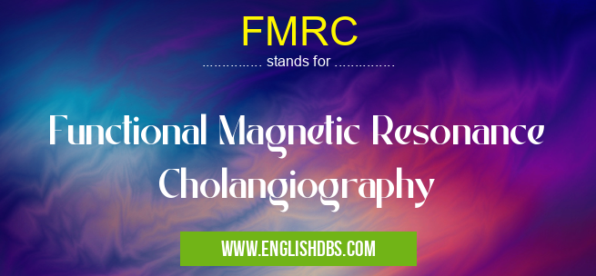 FMRC means Functional Magnetic Resonance Cholangiography FMRC
