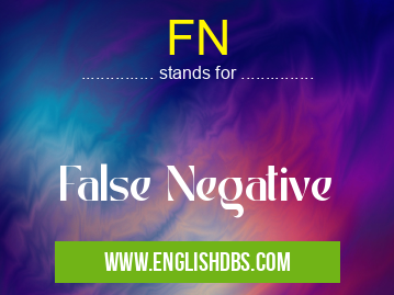 FN means False Negative FN