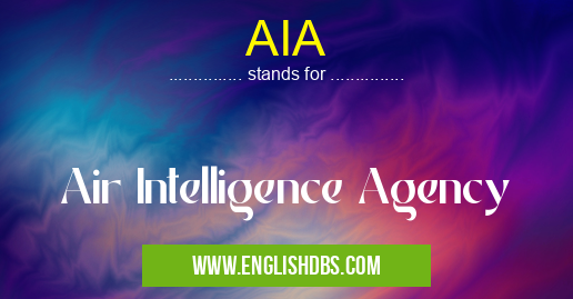 AIA means Air Intelligence Agency AIA