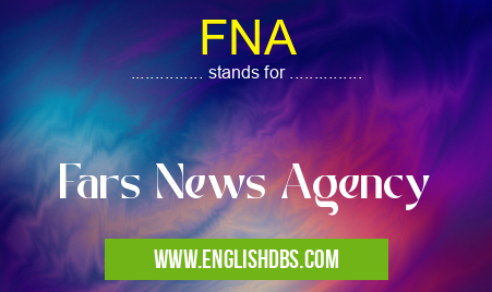 FNA means Fars News Agency FNA