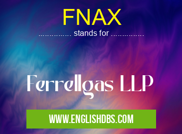 FNAX means Ferrellgas LLP FNAX
