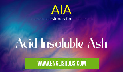 AIA means Acid Insoluble Ash AIA