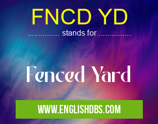 FNCD YD means Fenced Yard FNCD YD