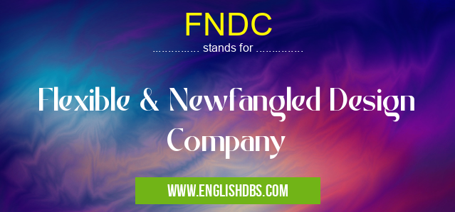 FNDC means Flexible & Newfangled Design Company FNDC