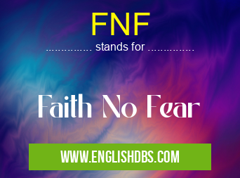 FNF means Faith No Fear FNF