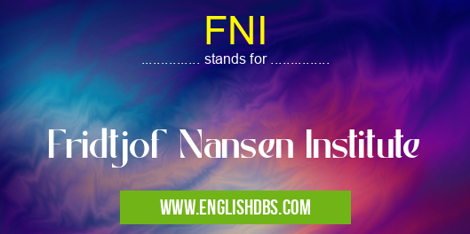 FNI means Fridtjof Nansen Institute FNI