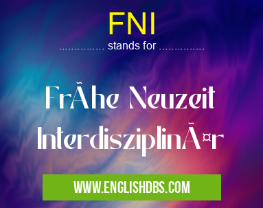 FNI means Frühe Neuzeit Interdisziplinär FNI