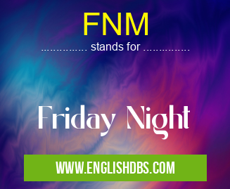 FNM means Friday Night FNM