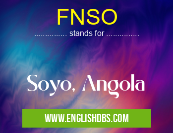 FNSO means Soyo, Angola FNSO
