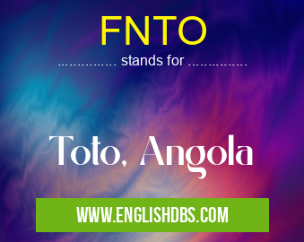 FNTO means Toto, Angola FNTO