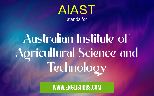 AIAST means Australian Institute of Agricultural Science and Technology AIAST