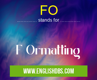 FO means F Ormatting FO