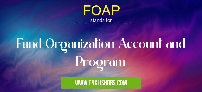 FOAP means Fund Organization Account and Program FOAP