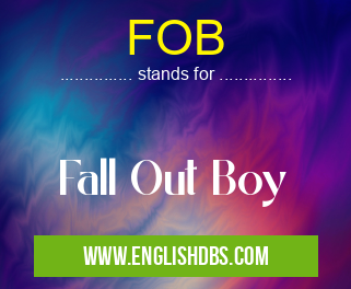 FOB means Fall Out Boy FOB