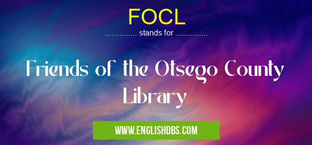 FOCL means Friends of the Otsego County Library FOCL