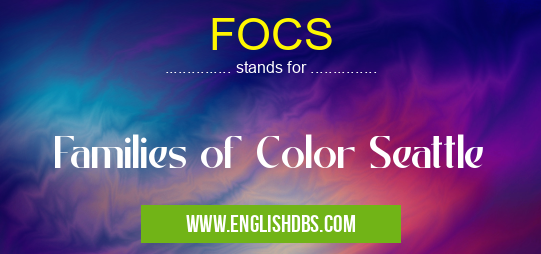 FOCS means Families of Color Seattle FOCS