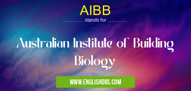 AIBB means Australian Institute of Building Biology AIBB
