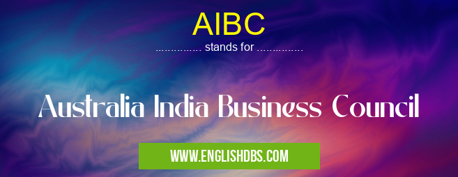 AIBC means Australia India Business Council AIBC