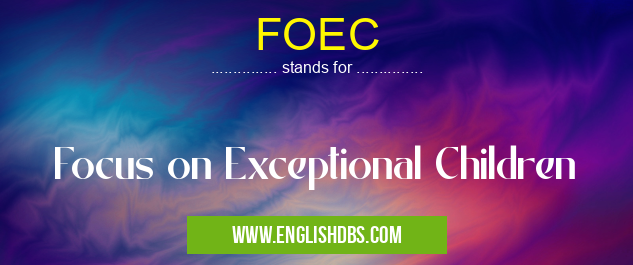 FOEC means Focus on Exceptional Children FOEC