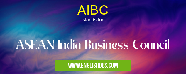 AIBC means ASEAN India Business Council AIBC