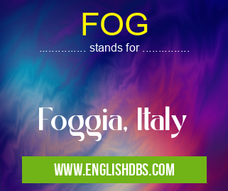 FOG means Foggia, Italy FOG