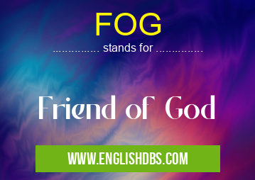 FOG means Friend of God FOG