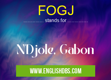 FOGJ means N'Djole, Gabon FOGJ