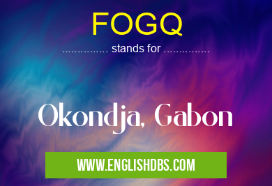 FOGQ means Okondja, Gabon FOGQ